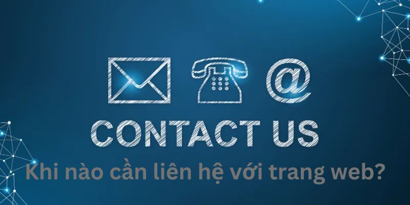 Những trường hợp bạn cần liên hệ với trang web tructiepbongda